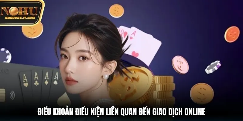 Điều khoản điều kiện liên quan đến giao dịch online